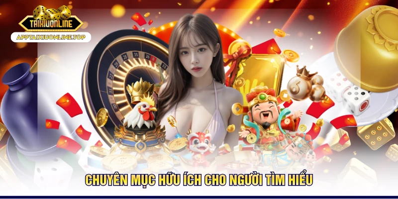 Chuyên mục hữu ích cho người tìm hiểu