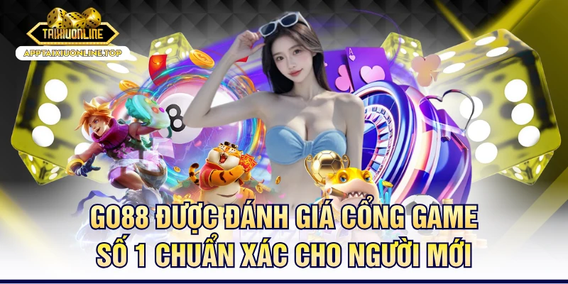 GO88 Được Đánh Giá Cổng Game Số 1 Chuẩn Xác Cho Người Mới