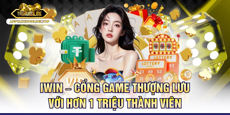 Iwin – Cổng Game Thượng Lưu Với Hơn 1 Triệu Thành Viên