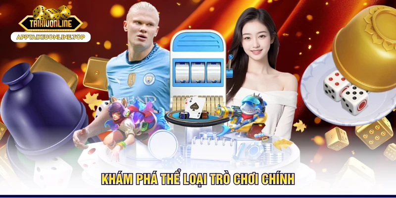 Khám phá thể loại trò chơi chính