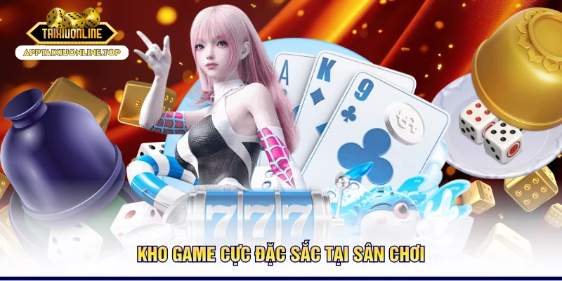 Kho game cực đặc sắc tại sân chơi