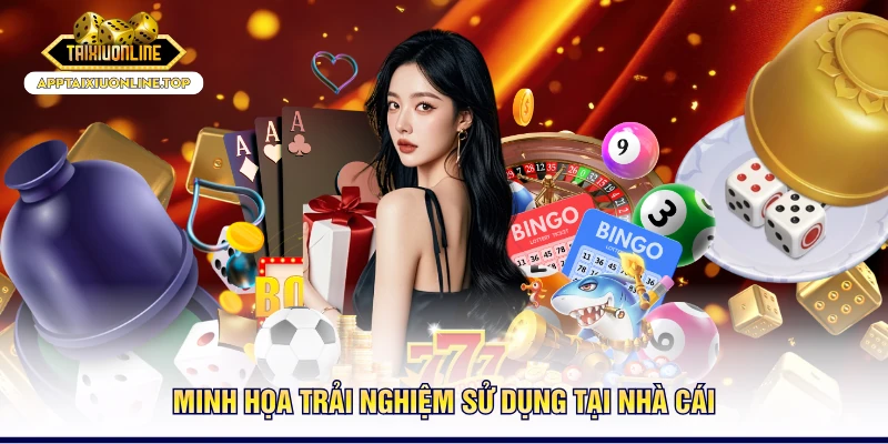 Minh họa trải nghiệm sử dụng tại nhà cái