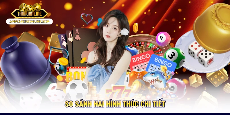 So sánh hai hình thức chi tiết